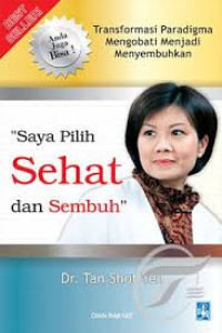 Image of Transformasi Paradigma Mengobati Menjadi Menyembuhkan : Saya Pilih Sehat dan Sembuh