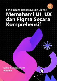 Image of Berkembang dengan Desain Digital: Memahami UI, UX dan Figma Secara Komprehensif