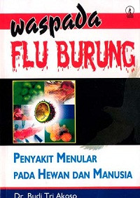Image of Waspada Flu Burung : Penyakit Menular Pada Hewan dan Manusia