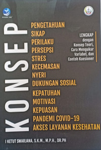 Image of Konsep Pengetahuan Sikap Prilaku Persepsi Stres Kecemasan Nyeri Dukungan Sosial Kepatuhan Motivasi Kepuasan Pandemi - 19 Akses Layanan Kesehatan