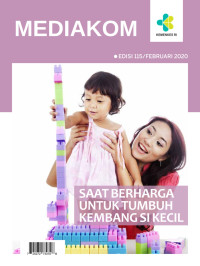 Image of Mediakom Edisi 115/Februari 2020 : Saat Berharga untuk Tumbuh Kembang si Kecil