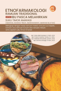 Image of Monograf Etnofarmakologi Ramuan Tradisional Untuk Ibu Pascamelahirkan Suku Timor Amarasi (Amarasi, Amarasi Timur, Amarasi Barat, Amarasi Selatan) dilengkapi dengan Resep Ramuan Mandi, Ramuan Cuci Kepala, Ramuan Urut, Ramuan Kunyah dan Ramuan Minum Serta Sejarah Suku Timor Amarasi