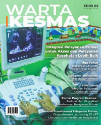 Image of Warta Kesmas Edisi 02 Tahun 2023: Integrasi Pelayanan Primer untuk Akses dan Pelayanan Kesehatan Lebih Baik