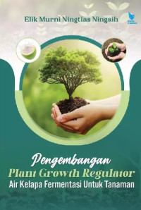 Image of E-BOOK Pengembangan Plant Growth Regulator Air Kelapa Fermentasi Untuk Tanaman