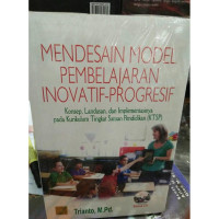 Image of Mendesain model pembelajaran inovatif, progresif , dan kontekstual : konsep, landasan, dan implementasinya pada kurikulum tingkat satuan pendidikan (KTSP)