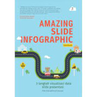 Image of Amazing Slide Videographic : 3 Langkah Visualisasi Data Slide Presentasi. Edisi Revisi