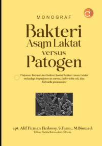 Image of Monograf Bakteri Asam Laktat versus Patogen: Tinjauan Potensi Antibakteri Isolat Bakteri Asam Laktat terhadap Staphylococcus aureus, Escherichia coli, dan Klebsiella pneumoniae