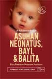 Image of Asuhan Neonatus, Bayi, & Balita. Buku Praktikum Mahasiswa Kebidanan