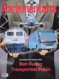 Image of Majalah Parlementaria Edisi 173. Th. 2019 Evaluasi Arus Mudik 2019: Beri Ruang Transportasi Publik