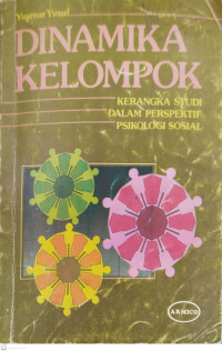 Image of Dinamika Kelompok: Kerangka Studi dalam Perspektif Psikologi Sosial