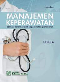 Image of Manajemen Keperawatan : Aplikasi dalam Praktik Keperawatan Profesional Edisi 6
