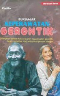 Image of Buku Ajar: Keperawatan Gerontik. Dilengkapi Aplikasi Kasus Asuhan Keperawatan Gerontik, Terapi Modedalitas, dan Sesuai kompetensi standar