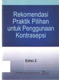 Image of Rekomendasi Praktik Pilihan untuk Penggunaan Kontrasepsi. eds 2