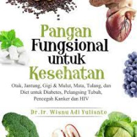 Image of Pangan Fungsional untuk Kesehatan : Otak, Jantung, Gisi & Mulut, Mata, Tulang, dan Diet untuk Diabetes, Pelangsing Tubuh, Pencegah Kanker dan HIV