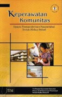 Image of Keperawatan Komunitas : Upaya Memandirikan Masyarakat Untuk Hidup Sehat