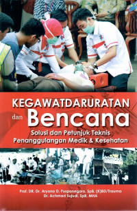 Image of Kegawatdaruratan dan Bencana: Solusi dan Petunjuk Teknis Penanggulangan Medik & Kesehatan