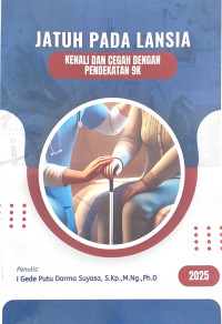 Image of Jatuh pada Lansia: Kenali dan Cegah Dengan Pendekatan 9K