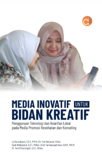 Image of Media Inovatif Untuk Bidan Kreatif: Penggunaan Teknologi dan Kearifan Lokal pada Media Promosi Kesehatan dan Konseling