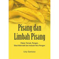 Image of Pisang dan Limbah Pisang; Pakan Ternak, Pangan, Obat Alternatif dan Industri Non Pangan