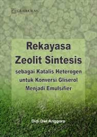 Image of Rekayasa Zeolit Sintesis sebagai Katalis Heterogen untuk Konversi Gliserol Menjadi Emulsifier