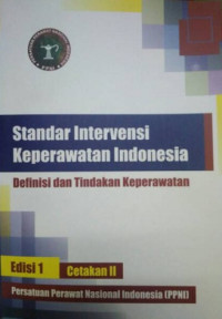 Image of Standar Intervensi Keperawatan Indonesia: Definisi dan Tindakan Keperawatan Edisi 1