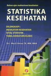Image of Bahan ajar mahasiswa kesehatan: Statistika Kesehatan Dilengkapi: Indikator Kesehatan, Vital Statistik, Tabel Kematian Klinis