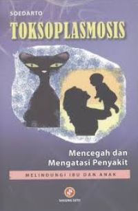 Image of Toksoplasmosis: Mencegah dan Mengatasi Penyakit Melindungi Ibu dan Anak